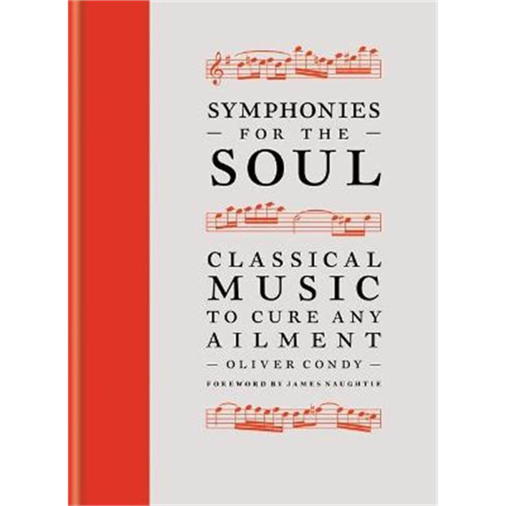 Symphonies for the Soul: Classical music to cure any ailment (Hardback) - Oliver Condy